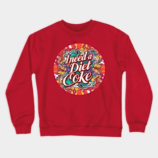 I need diet coke vibrant colors diet coke lover Crewneck Sweatshirt